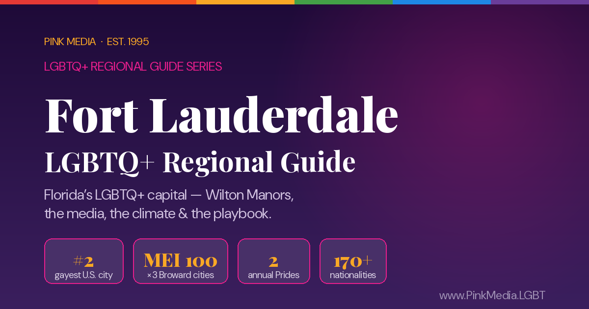 LGBTQ+ Fort Lauderdale Regional Guide — Pink Media
