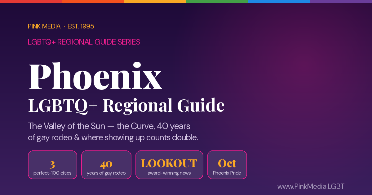 LGBTQ+ Phoenix Regional Guide — Pink Media
