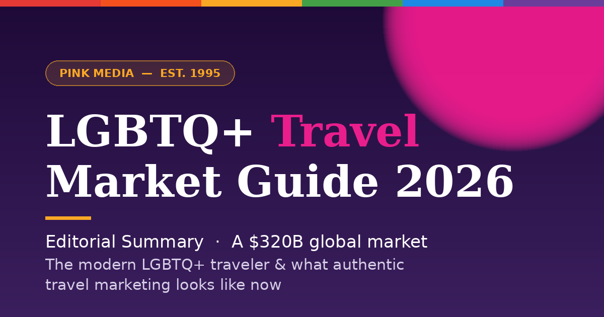 Read the full 2026 LGBTQ+ Travel Market Guide — Pink Media